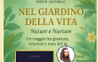 “Nel Giardino della vita. Nature e Nurture”. La presentazione