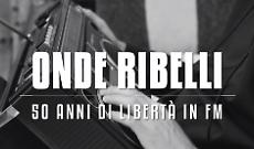 Al Dieciminutifilmfestival proiezione di “Onde Ribelli – 50 anni di libertà in FM”