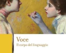 “Voce Ã¢â‚¬“ Il corpo del linguaggio”, il nuovo saggio di Federico Albano Leoni
